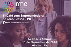 Café com empreendedoras acontece no auditório do Sebrae-PB, a partir das 9h