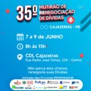 O Governo do Estado da Paraíba, através do PROCON-PB em parceria com a Prefeitura e o Procon Municipal de Cajazeiras, promovem o 35° Mutirão de Renegociação De Dívidas O Governo do Estado da Paraíba, através do PROCON-PB em parceria com a Prefeitura e o Procon Municipal de Cajazeiras, promovem o 35° Mutirão de Renegociação De Dívidas