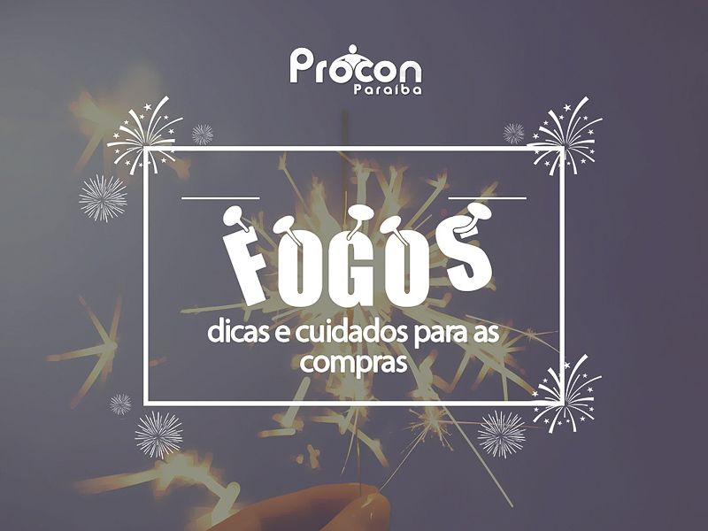 PROCON-PB OFERECE DICAS PARA SOLTAR FOGOS DE ARTIFÍCIOS COM SEGURANÇA NESTE PERÍODO DE SÃO JOÃO E COPA DO MUNDO