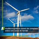 Audiência pública tratará de complexo eólico em Junco do Seridó