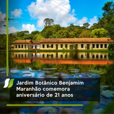 Jardim Botânico Benjamin Maranhão comemora aniversário de 21 anos