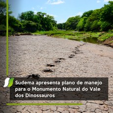 Sudema apresenta plano de manejo
para o Monumento Natural do Vale dos Dinossauros