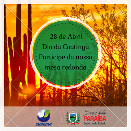 Sudema realiza mesa redonda em comemoração ao Dia da Caatinga; saiba como participar