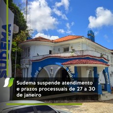 Sudema suspende atendimento e prazos processuais de 27 a 30 de janeiro